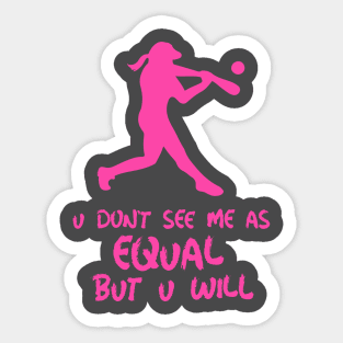 u don't see me as equal but you will Sticker